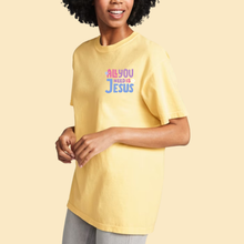 Load image into Gallery viewer, All You Need is Jesus T-Shirt