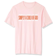 Load image into Gallery viewer, &quot;Simply a Child of God&quot; Pink T-shirt
